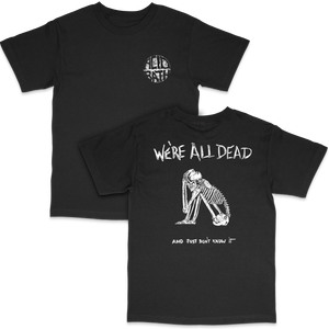We're All Dead Tee